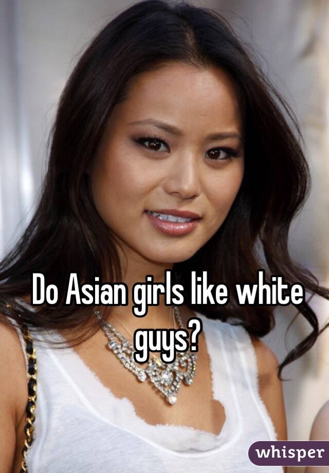 Asian girl guy love white why