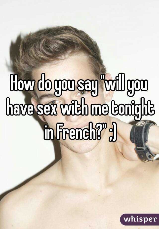 best of French say in sex you How do