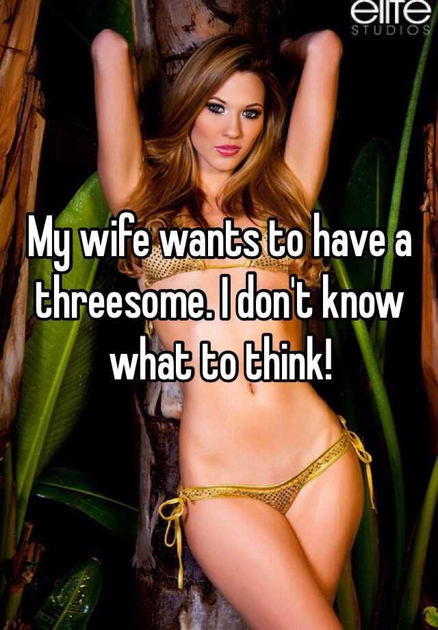My Wife Wants A Threesome
