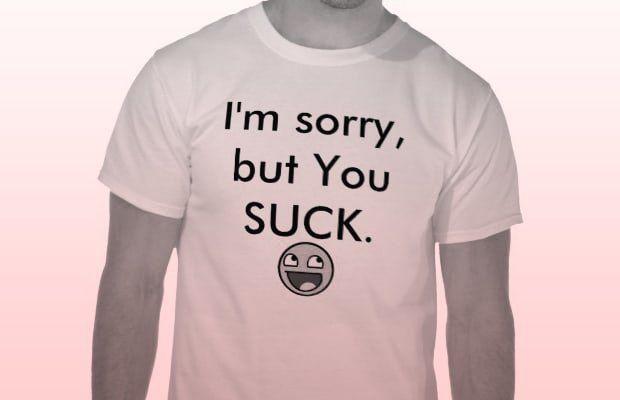You suck and thats sad t-shirt