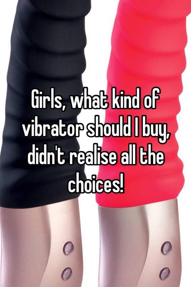 Which vibrator should i buy