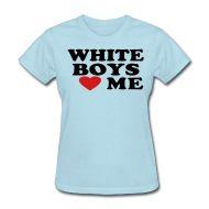I love white boys
