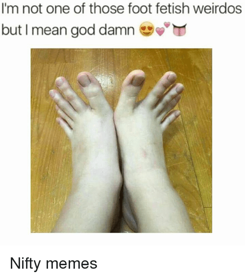 Fetish foot have people why