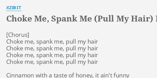 Spank me pull my hair lyrics