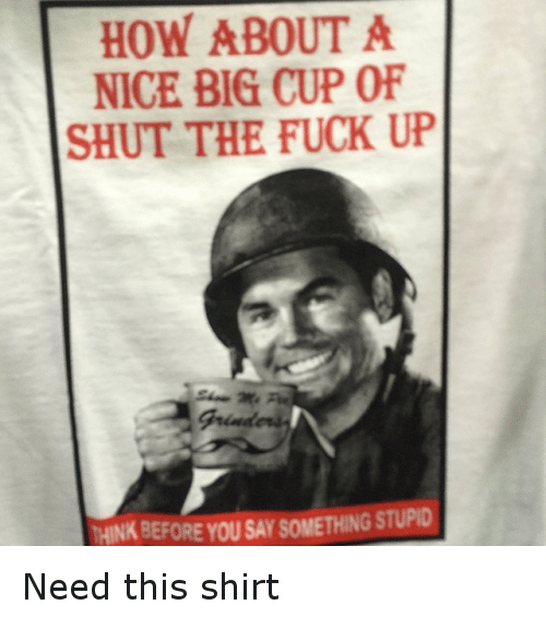 best of Nice fuck poster shut up cup Big