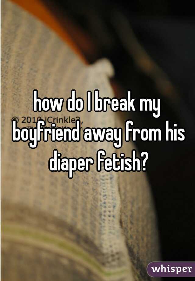 Rellie J. reccomend Boyfriend with a diaper fetish