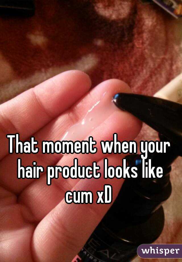 Cum in your hair