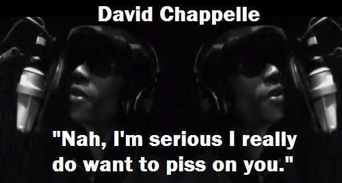 Dave chappelle i want to piss on you