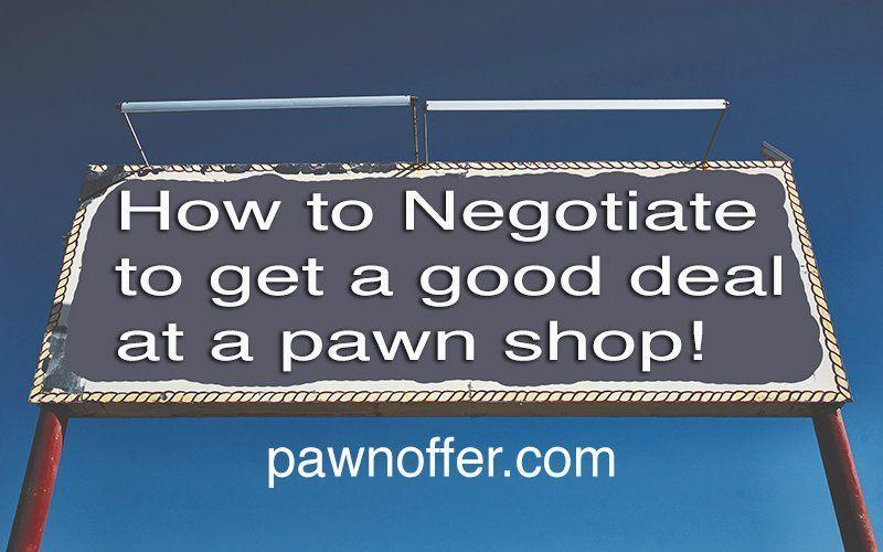 How to haggle at a pawn shop