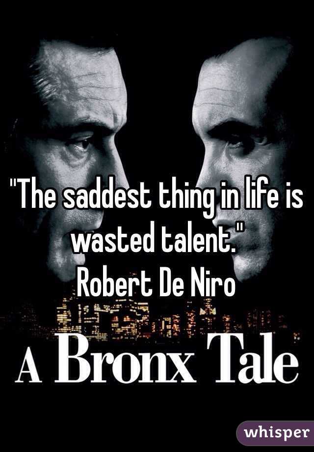 Napoleon reccomend The saddest thing in life is wasted talent